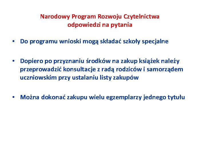 Narodowy Program Rozwoju Czytelnictwa odpowiedzi na pytania • Do programu wnioski mogą składać szkoły