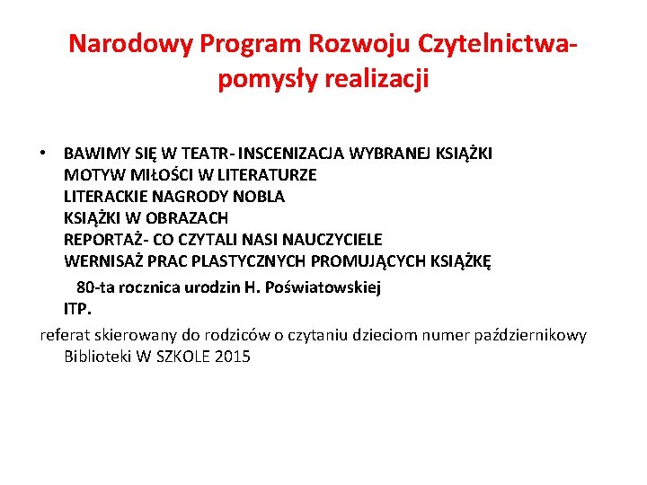 Narodowy Program Rozwoju Czytelnictwapomysły realizacji • BAWIMY SIĘ W TEATR- INSCENIZACJA WYBRANEJ KSIĄŻKI MOTYW