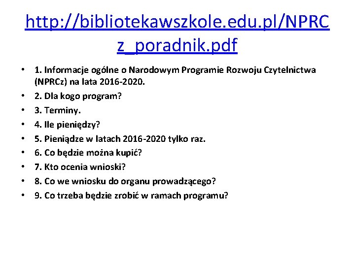 http: //bibliotekawszkole. edu. pl/NPRC z_poradnik. pdf • 1. Informacje ogólne o Narodowym Programie Rozwoju