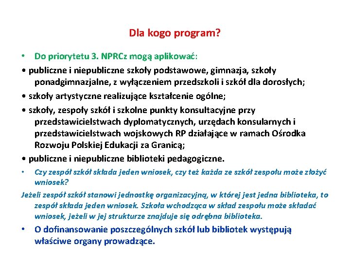 Dla kogo program? • Do priorytetu 3. NPRCz mogą aplikować: • publiczne i niepubliczne