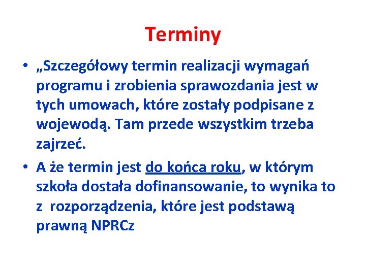 Terminy • „Szczegółowy termin realizacji wymagań programu i zrobienia sprawozdania jest w tych umowach,