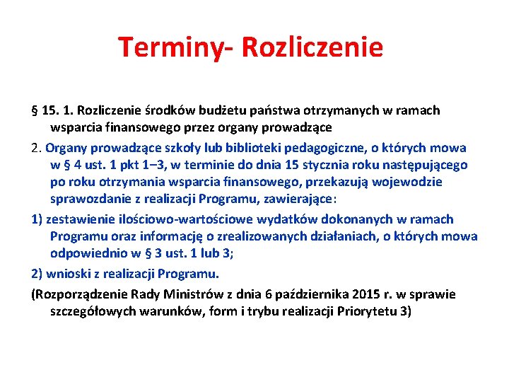 Terminy- Rozliczenie § 15. 1. Rozliczenie środków budżetu państwa otrzymanych w ramach wsparcia finansowego