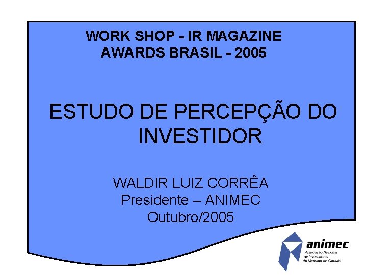 WORK SHOP - IR MAGAZINE AWARDS BRASIL - 2005 ESTUDO DE PERCEPÇÃO DO INVESTIDOR