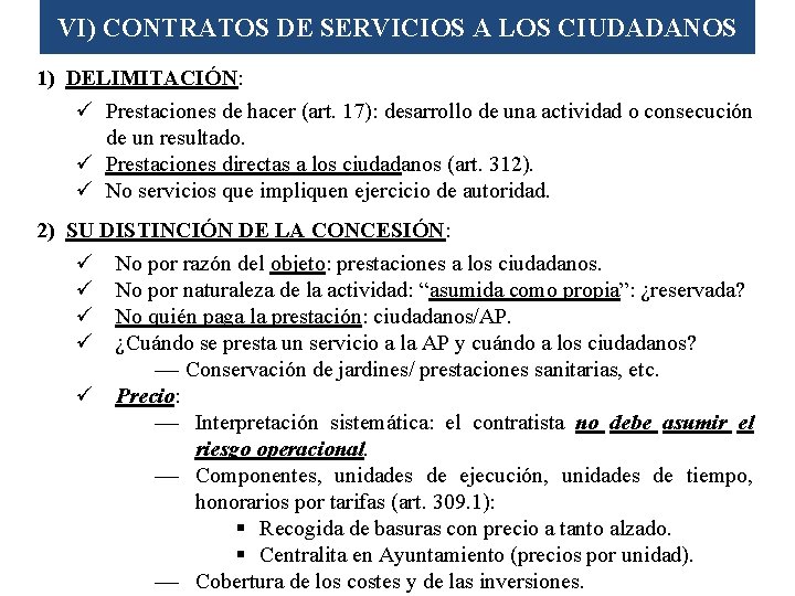 VI) CONTRATOS DE SERVICIOS A LOS CIUDADANOS 1) DELIMITACIÓN: ü Prestaciones de hacer (art.