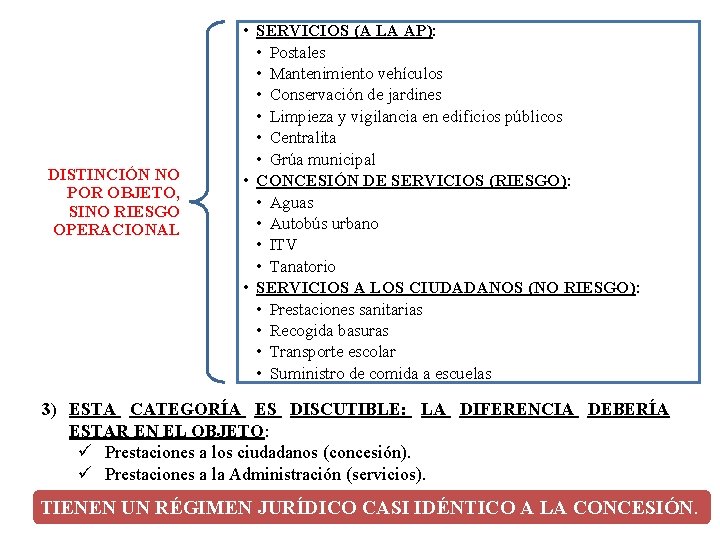 DISTINCIÓN NO POR OBJETO, SINO RIESGO OPERACIONAL • SERVICIOS (A LA AP): • Postales