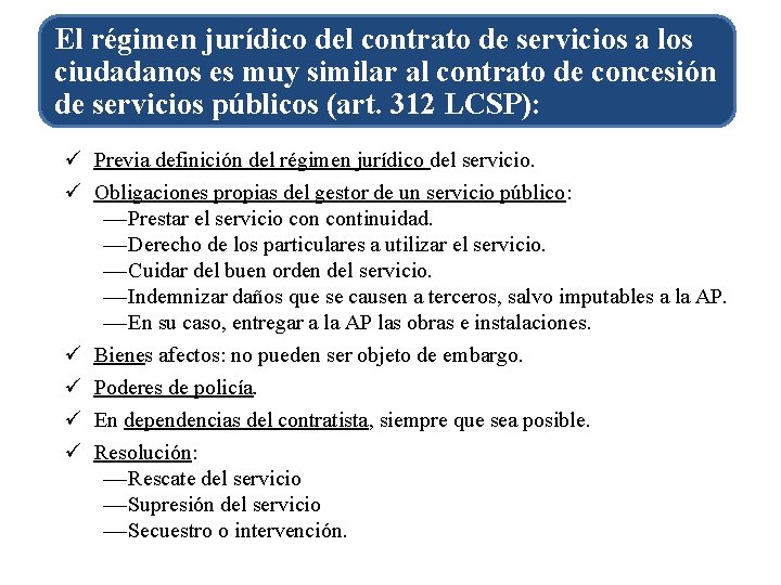 El régimen jurídico del contrato de servicios a los ciudadanos es muy similar al