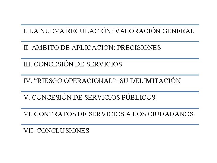 I. LA NUEVA REGULACIÓN: VALORACIÓN GENERAL II. ÁMBITO DE APLICACIÓN: PRECISIONES III. CONCESIÓN DE