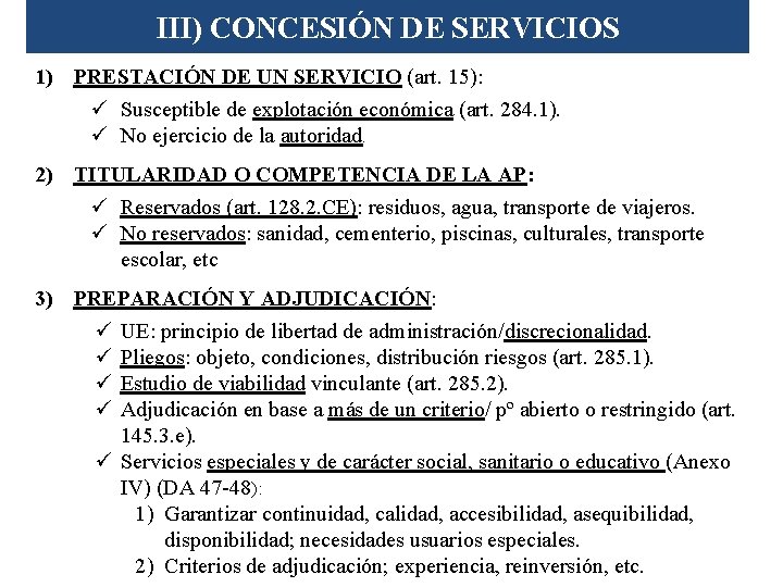 III) CONCESIÓN DE SERVICIOS 1) PRESTACIÓN DE UN SERVICIO (art. 15): ü Susceptible de