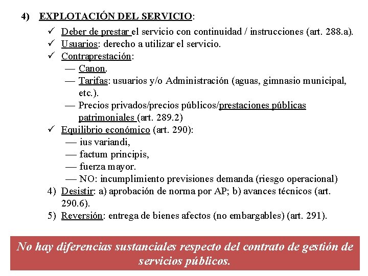 4) EXPLOTACIÓN DEL SERVICIO: ü Deber de prestar el servicio continuidad / instrucciones (art.