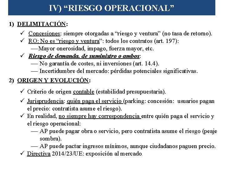 IV) “RIESGO OPERACIONAL” 1) DELIMITACIÓN: ü Concesiones: siempre otorgadas a “riesgo y ventura” (no