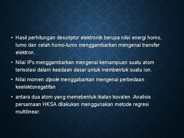  • Hasil perhitungan descriptor elektronik berupa nilai energi homo, lumo dan celah homo-lumo