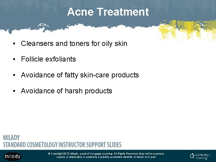 Acne Treatment • Cleansers and toners for oily skin • Follicle exfoliants • Avoidance