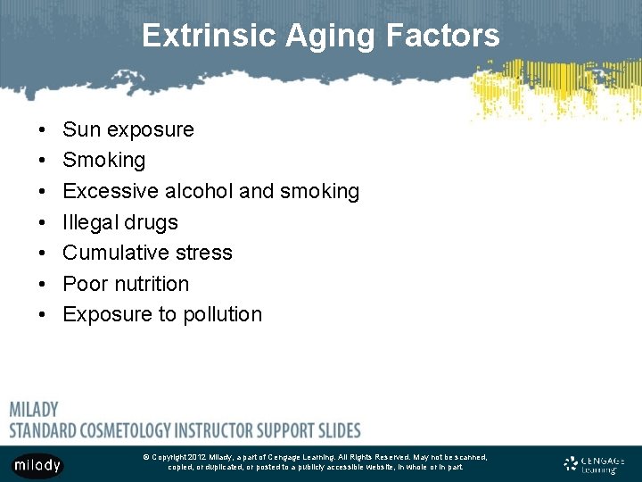 Extrinsic Aging Factors • • Sun exposure Smoking Excessive alcohol and smoking Illegal drugs