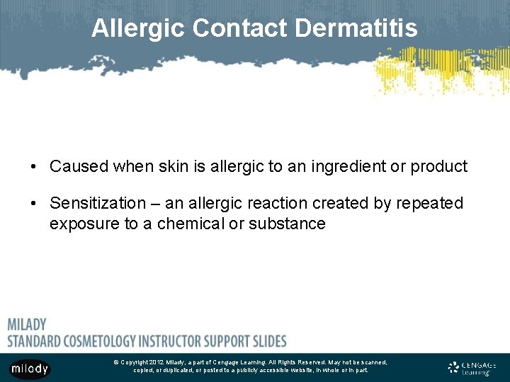 Allergic Contact Dermatitis • Caused when skin is allergic to an ingredient or product