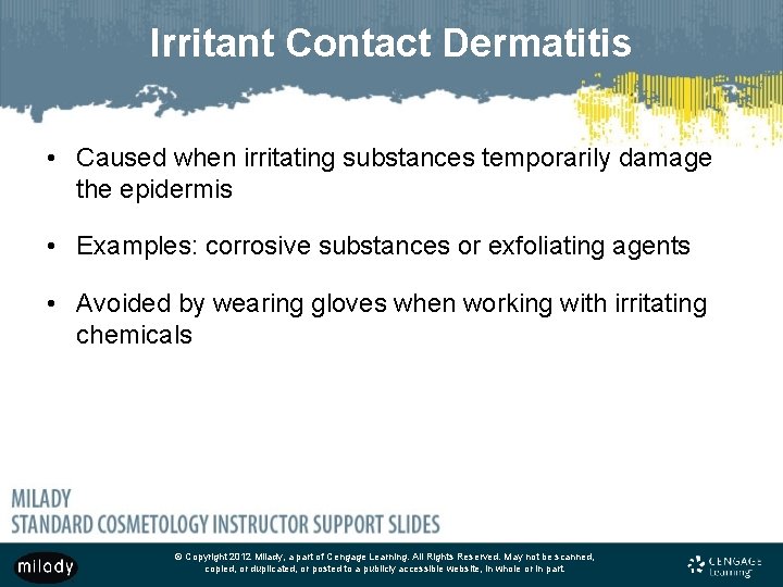 Irritant Contact Dermatitis • Caused when irritating substances temporarily damage the epidermis • Examples: