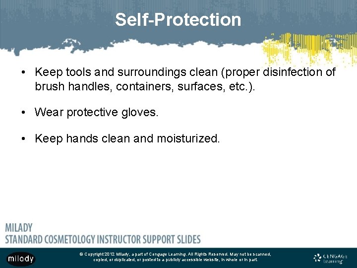 Self-Protection • Keep tools and surroundings clean (proper disinfection of brush handles, containers, surfaces,