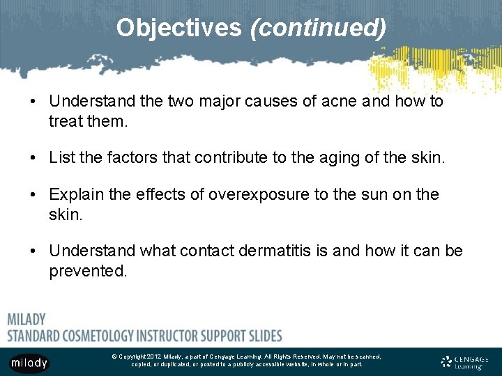 Objectives (continued) • Understand the two major causes of acne and how to treat