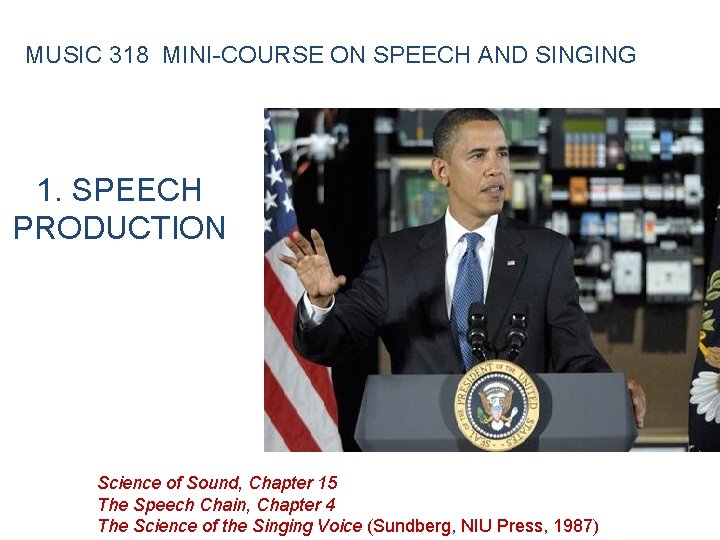 MUSIC 318 MINI-COURSE ON SPEECH AND SINGING 1. SPEECH PRODUCTION Science of Sound, Chapter