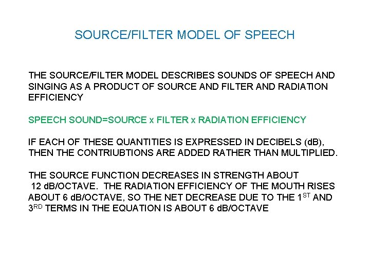 SOURCE/FILTER MODEL OF SPEECH THE SOURCE/FILTER MODEL DESCRIBES SOUNDS OF SPEECH AND SINGING AS