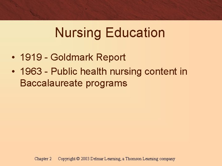Nursing Education • 1919 - Goldmark Report • 1963 - Public health nursing content