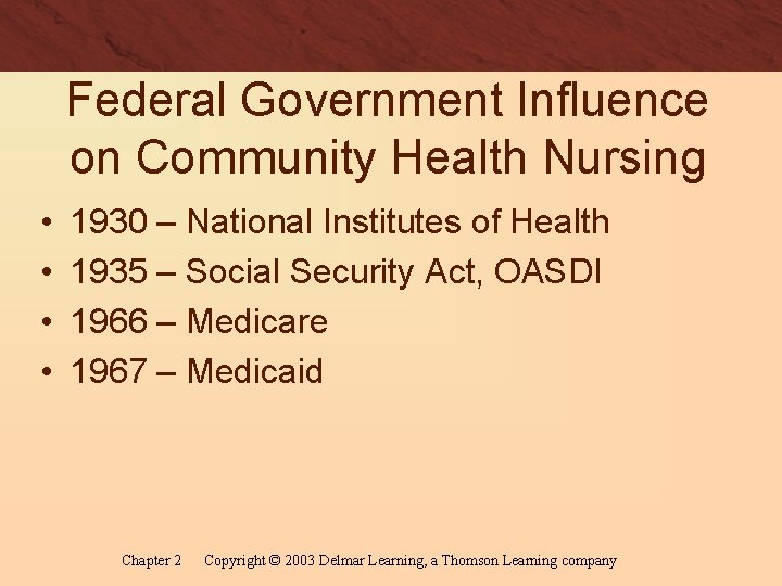 Federal Government Influence on Community Health Nursing • • 1930 – National Institutes of