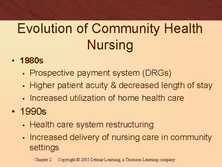 Evolution of Community Health Nursing • 1980 s § Prospective payment system (DRGs) §
