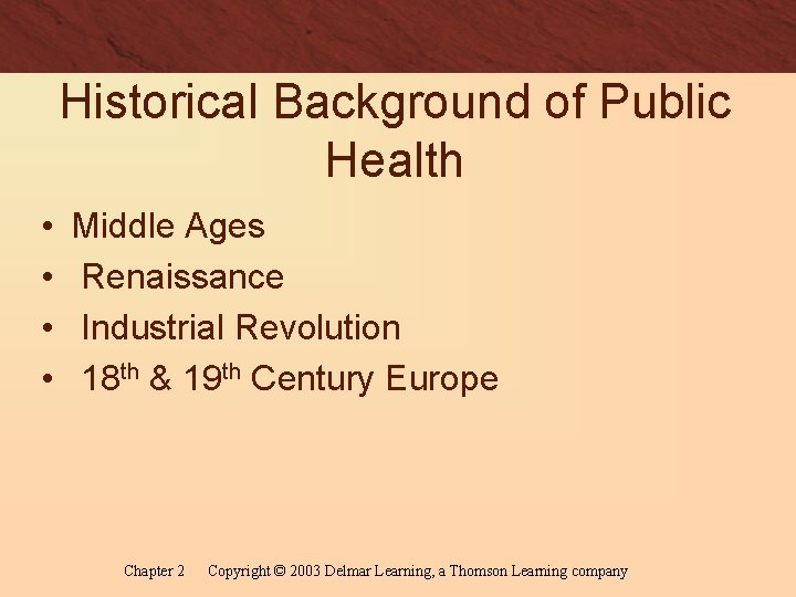 Historical Background of Public Health • • Middle Ages Renaissance Industrial Revolution 18 th