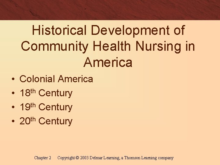Historical Development of Community Health Nursing in America • • Colonial America 18 th