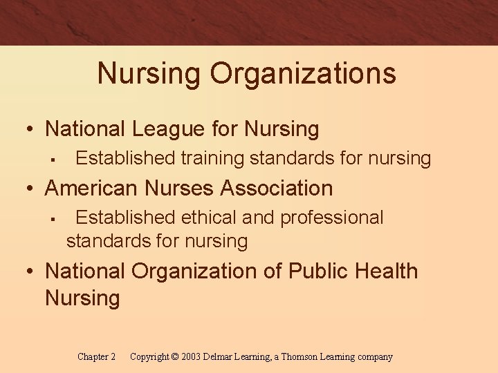 Nursing Organizations • National League for Nursing § Established training standards for nursing •