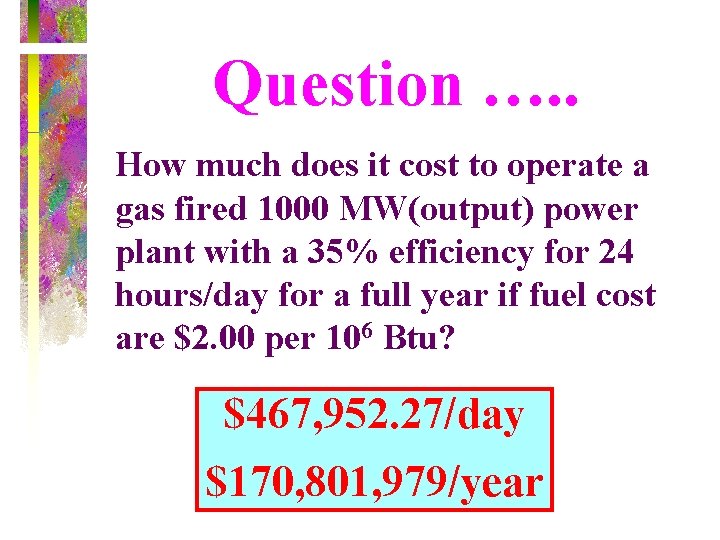 Question …. . How much does it cost to operate a gas fired 1000