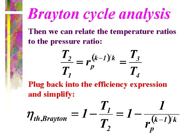 Brayton cycle analysis Then we can relate the temperature ratios to the pressure ratio: