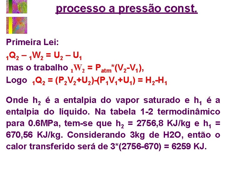 processo a pressão const. Primeira Lei: 1 Q 2 – 1 W 2 =