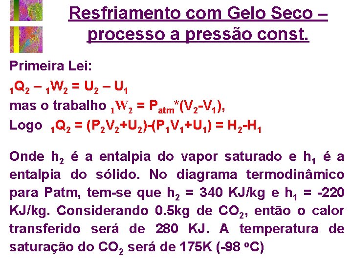 Resfriamento com Gelo Seco – processo a pressão const. Primeira Lei: 1 Q 2