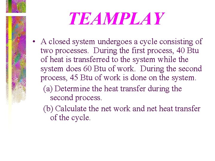 TEAMPLAY • A closed system undergoes a cycle consisting of two processes. During the