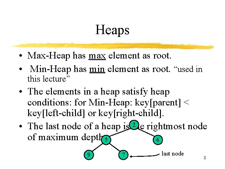 Heaps • Max-Heap has max element as root. • Min-Heap has min element as