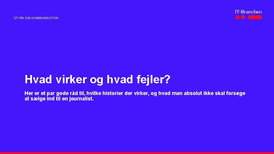 STYRK DIN KOMMUNIKATOIN Hvad virker og hvad fejler? Her er et par gode råd