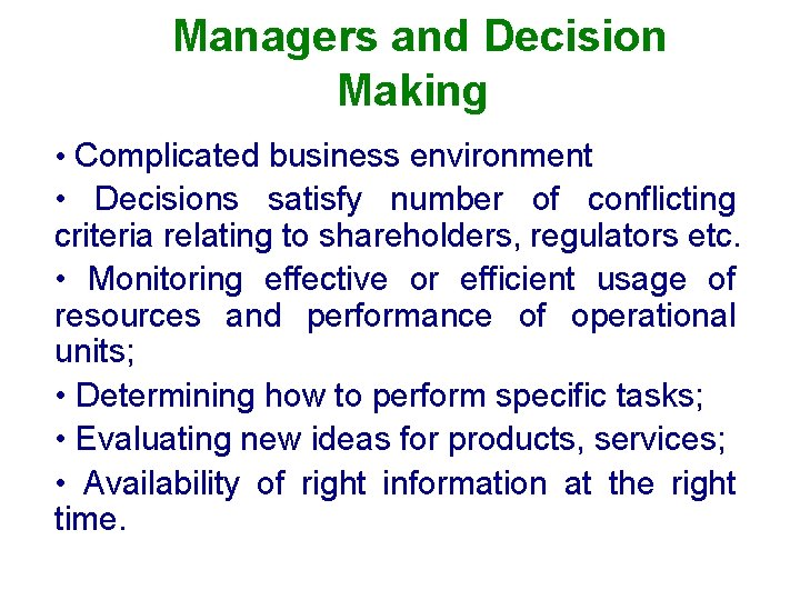 Managers and Decision Making • Complicated business environment • Decisions satisfy number of conflicting