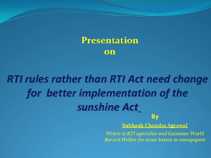 Presentation on RTI rules rather than RTI Act need change for better implementation of