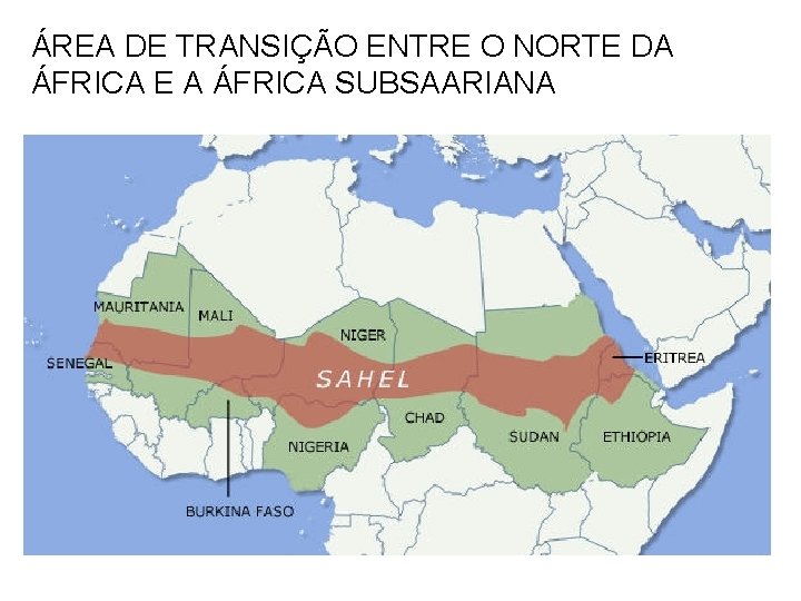 ÁREA DE TRANSIÇÃO ENTRE O NORTE DA ÁFRICA E A ÁFRICA SUBSAARIANA 