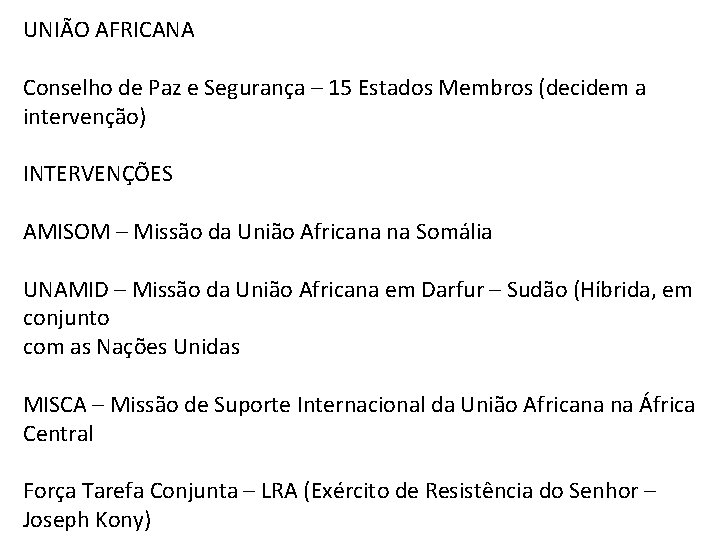 UNIÃO AFRICANA Conselho de Paz e Segurança – 15 Estados Membros (decidem a intervenção)