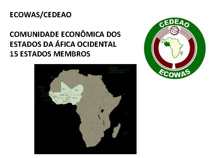 ECOWAS/CEDEAO COMUNIDADE ECONÔMICA DOS ESTADOS DA ÁFICA OCIDENTAL 15 ESTADOS MEMBROS 