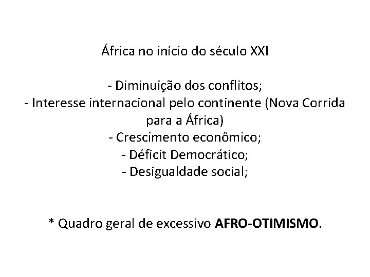 África no início do século XXI - Diminuição dos conflitos; - Interesse internacional pelo