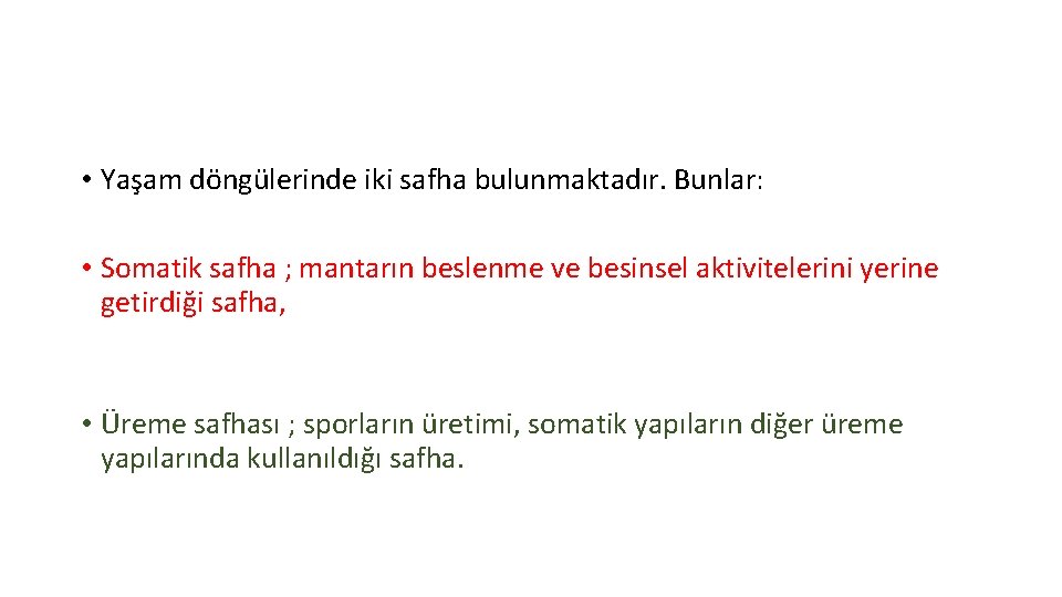  • Yaşam döngülerinde iki safha bulunmaktadır. Bunlar: • Somatik safha ; mantarın beslenme