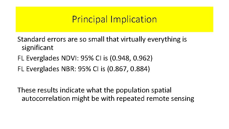 Principal Implication Standard errors are so small that virtually everything is significant FL Everglades