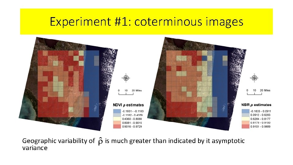 Experiment #1: coterminous images Geographic variability of variance is much greater than indicated by