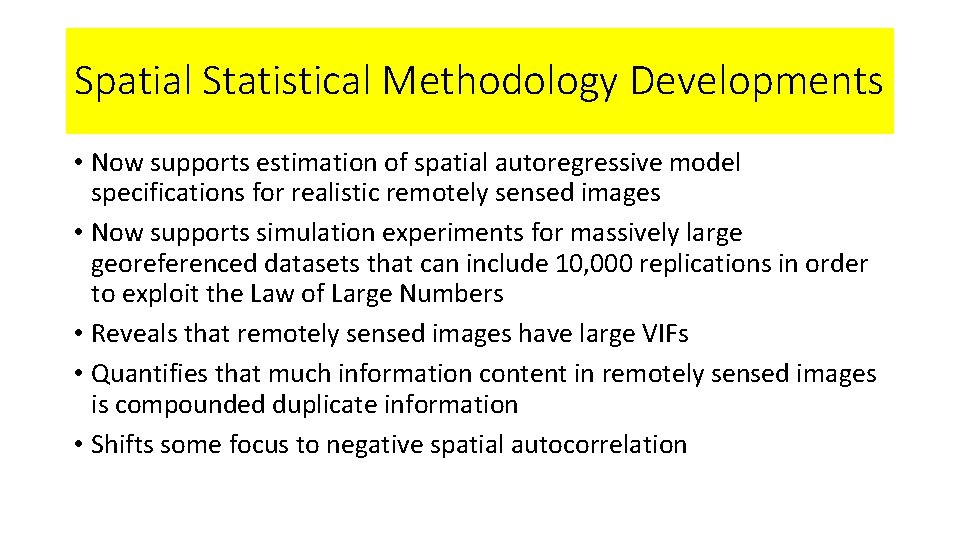 Spatial Statistical Methodology Developments • Now supports estimation of spatial autoregressive model specifications for