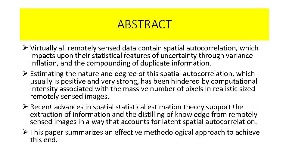 ABSTRACT Ø Virtually all remotely sensed data contain spatial autocorrelation, which impacts upon their