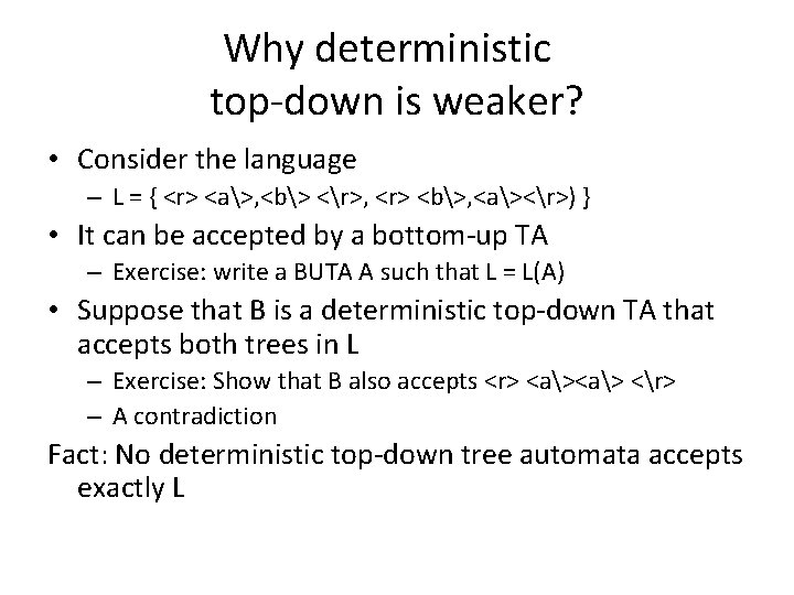 Why deterministic top-down is weaker? • Consider the language – L = { <r>