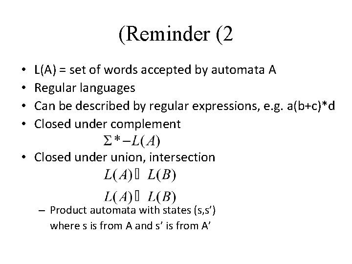 (Reminder (2 • • L(A) = set of words accepted by automata A Regular