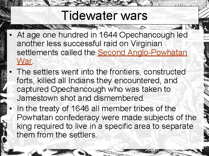 Tidewater wars • At age one hundred in 1644 Opechancough led another less successful